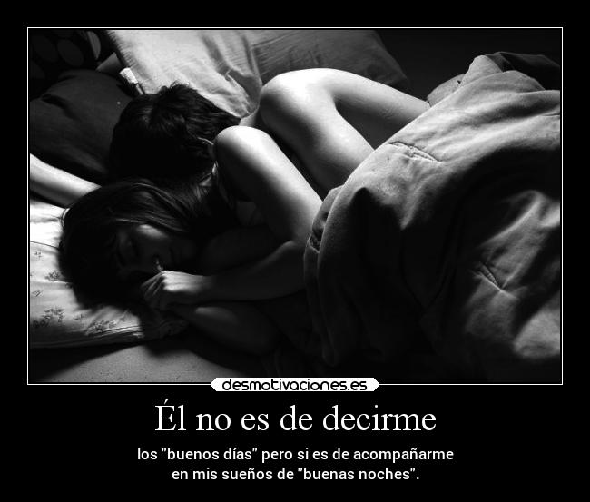 carteles sentimientos suenos dice buenas noches pero decir buenosdias nolohace desmofrases desmotivaciones