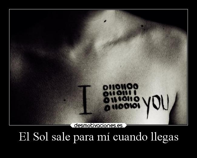El Sol sale para mí cuando llegas -