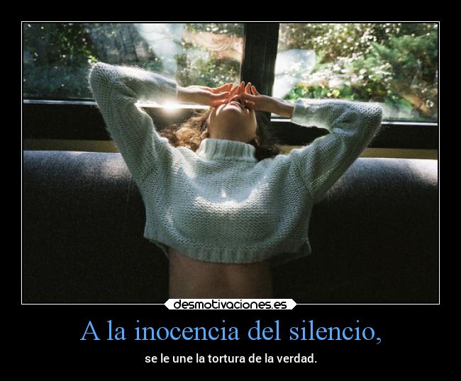 A la inocencia del silencio, - 