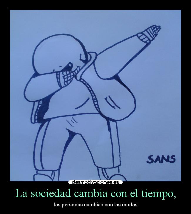 La sociedad cambia con el tiempo, - 