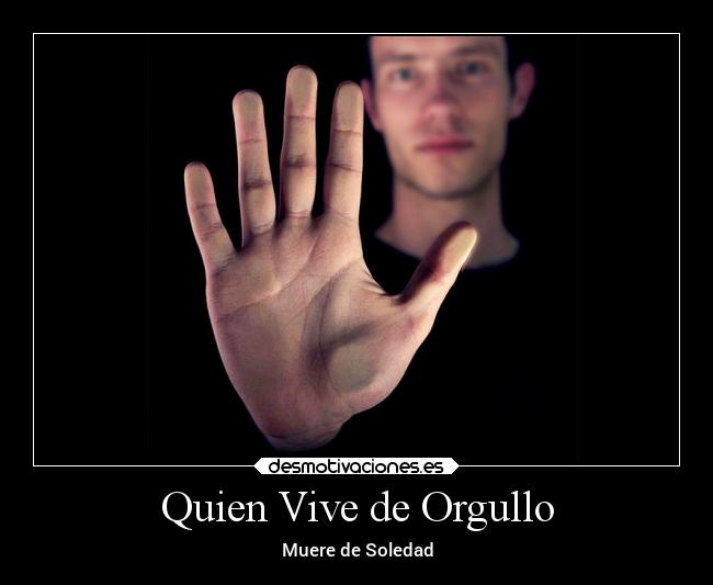 Quien Vive de Orgullo - Muere de Soledad