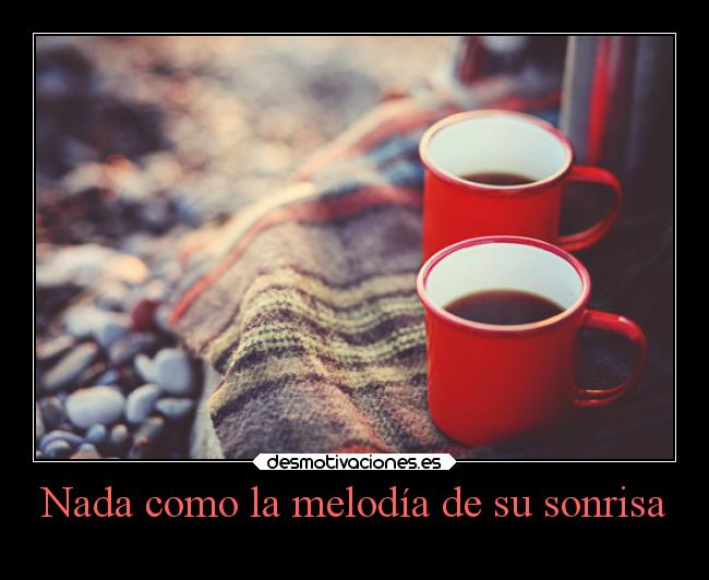 Nada como la melodía de su sonrisa - 