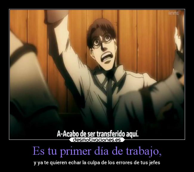 Es tu primer día de trabajo, - y ya te quieren echar la culpa de los errores de tus jefes