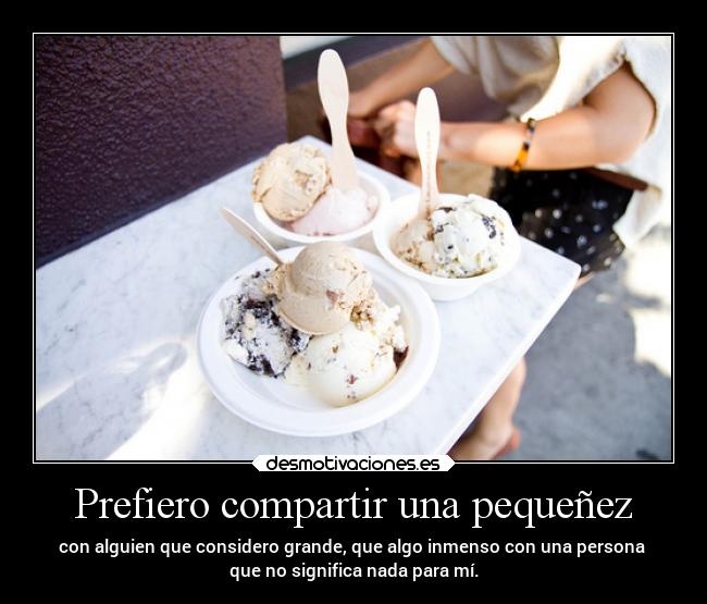 Prefiero compartir una pequeñez - 