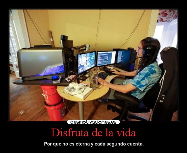 Disfruta de la vida - Por que no es eterna y cada segundo cuenta.