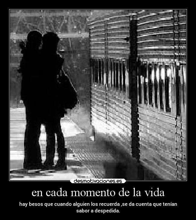 en cada momento de la vida -