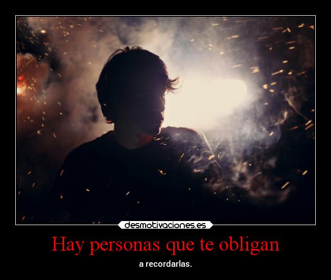 Hay personas que te obligan - 