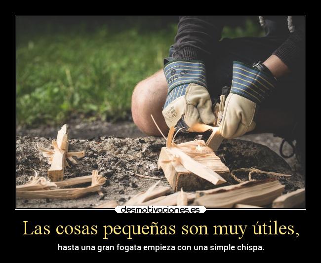 Las cosas pequeñas son muy útiles, - 