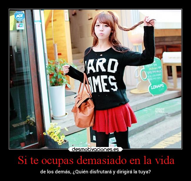 Si te ocupas demasiado en la vida - 