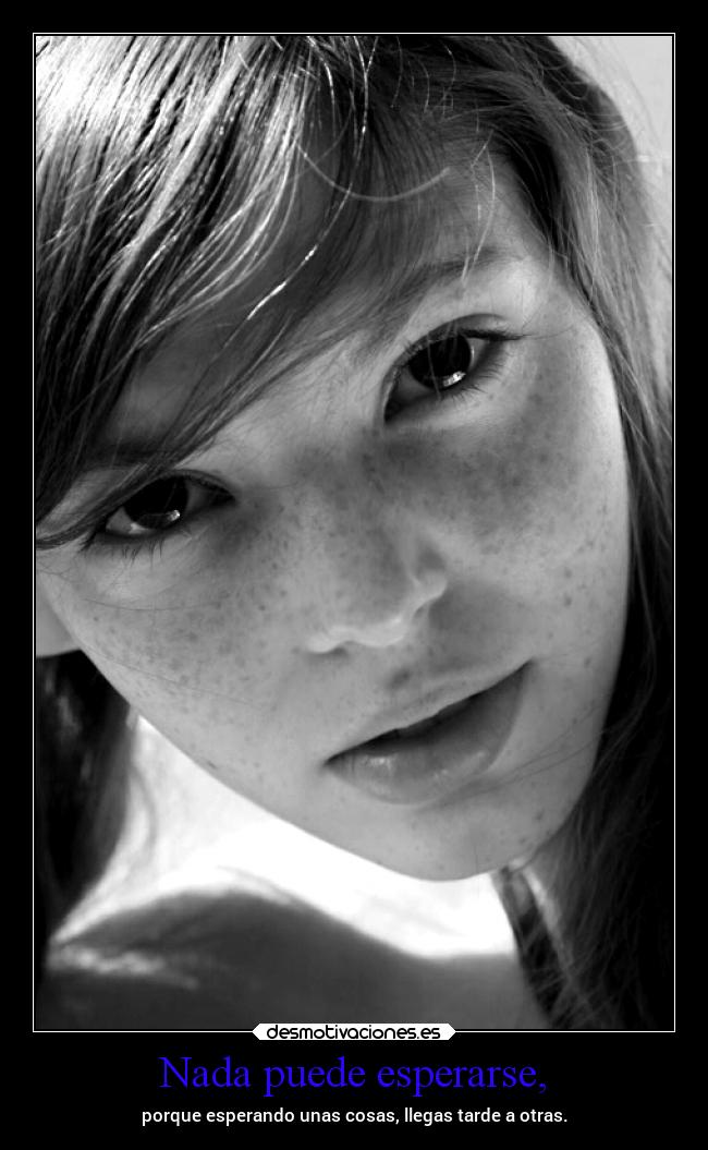 Nada puede esperarse, - 