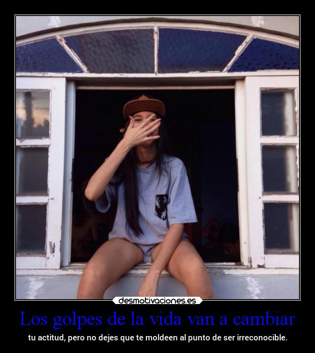 Los golpes de la vida van a cambiar - 