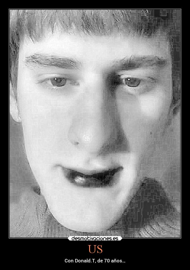 US - Con Donald.T, de 70 años…