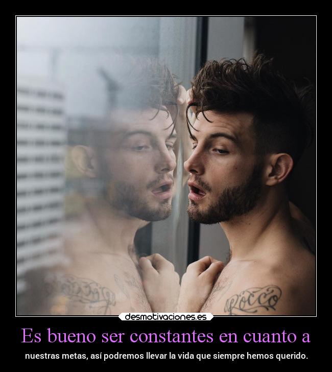 Es bueno ser constantes en cuanto a -