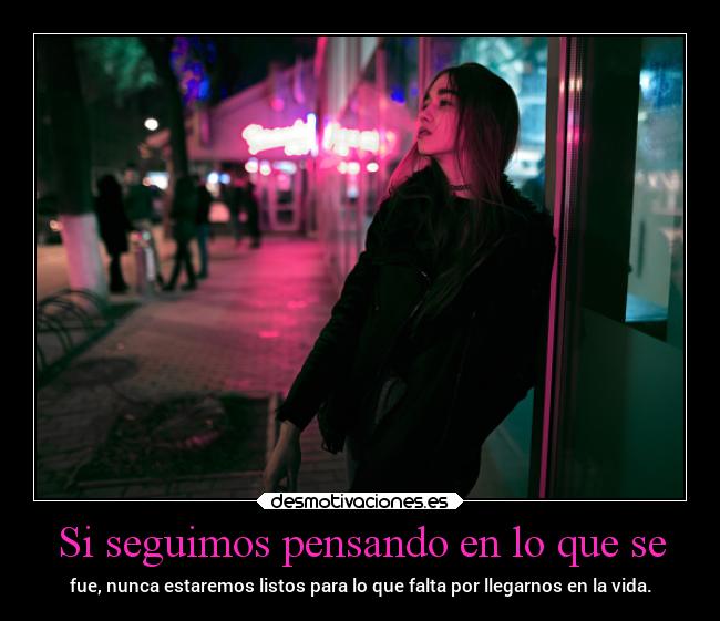 Si seguimos pensando en lo que se - 