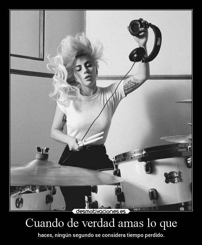 Cuando de verdad amas lo que -