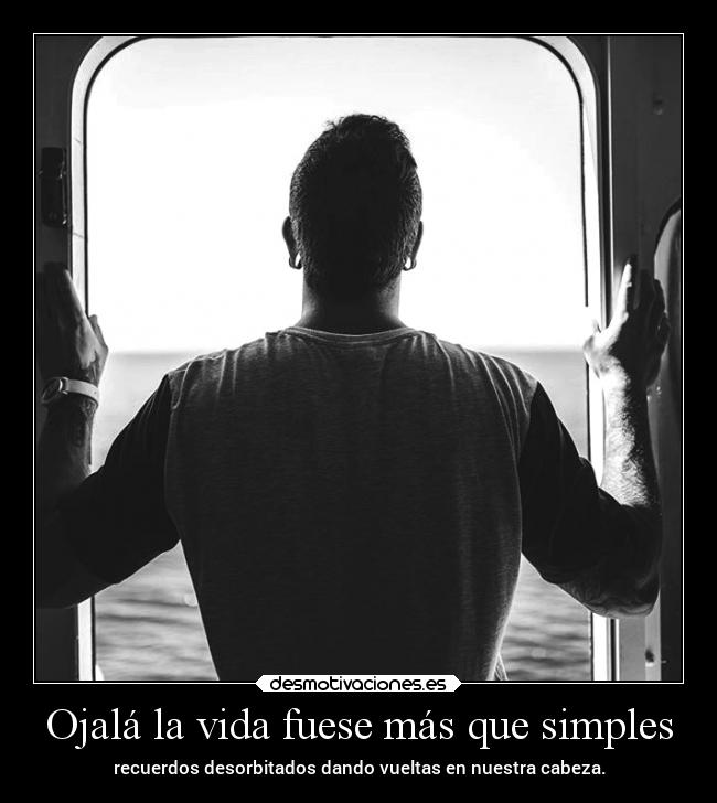 carteles vida pensamientos vida recuerdos desorbitados nuestra cabeza dando vueltas desmofrases desmotivaciones