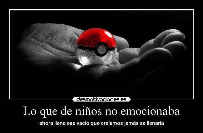 Lo que de niños no emocionaba -