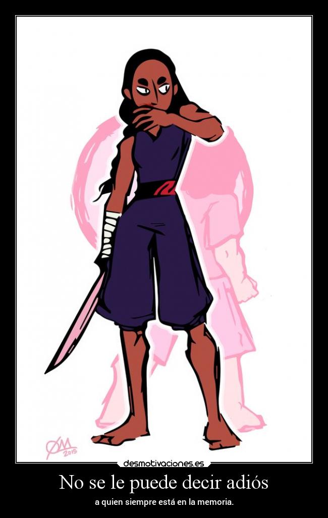 No se le puede decir adiós - a quien siempre está en la memoria.