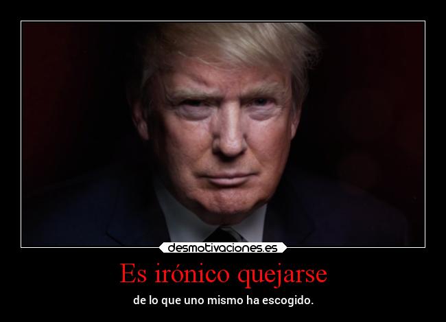 Es irónico quejarse - 