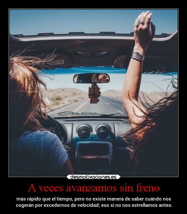 A veces avanzamos sin freno - 