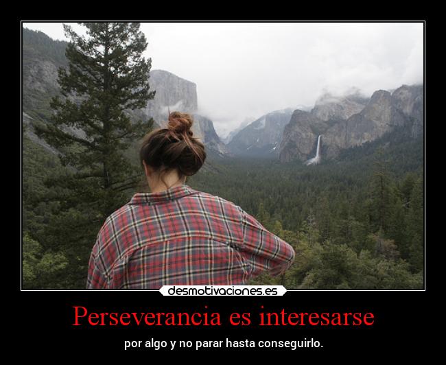 Perseverancia es interesarse -