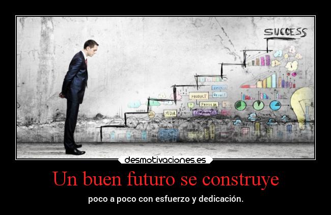 Un buen futuro se construye -