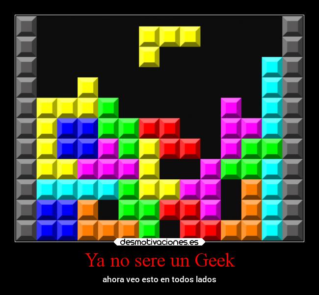 Ya no sere un Geek - ahora veo esto en todos lados