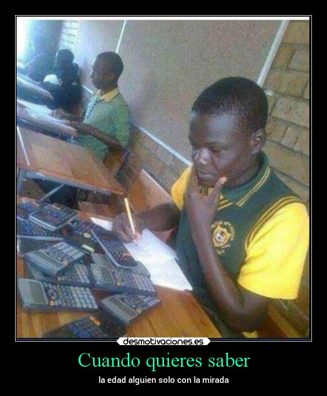 Cuando quieres saber - la edad alguien solo con la mirada