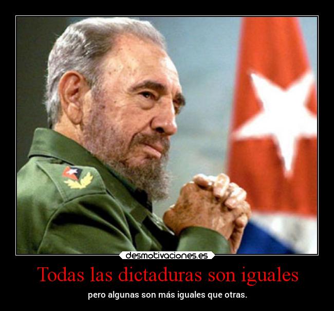Todas las dictaduras son iguales - pero algunas son más iguales que otras.