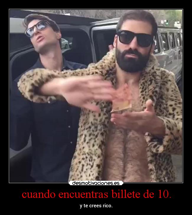 cuando encuentras billete de 10. - y te crees rico.
