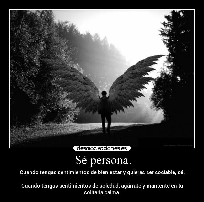Sé persona. -