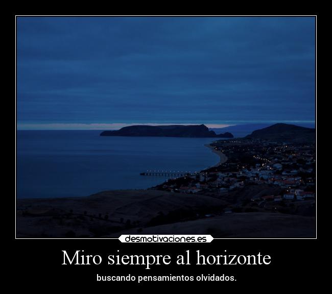 Miro siempre al horizonte -