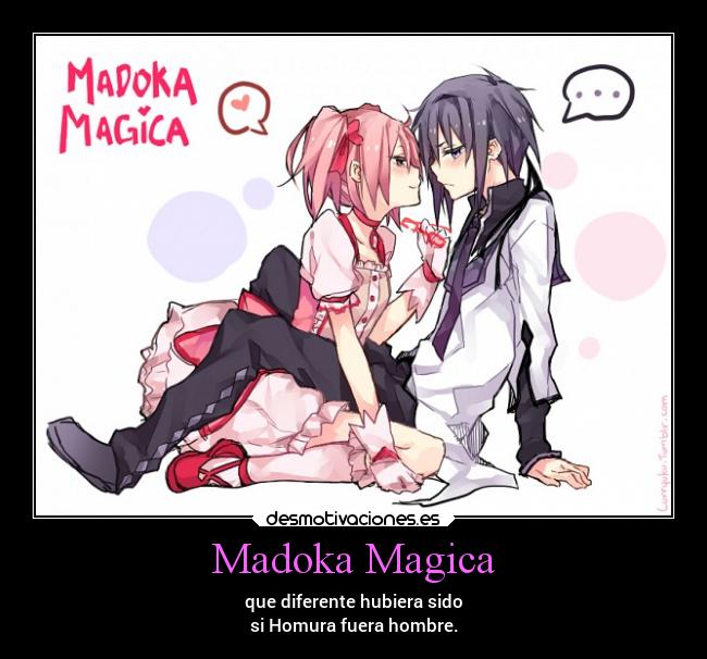 Madoka Magica - que diferente hubiera sido
si Homura fuera hombre.