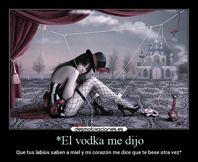 carteles amor besos apasionados dontcry vodka bebida desmotivaciones