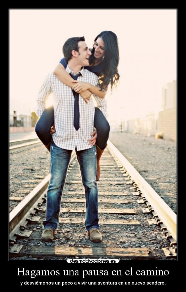 Hagamos una pausa en el camino - y desviémonos un poco a vivir una aventura en un nuevo sendero.