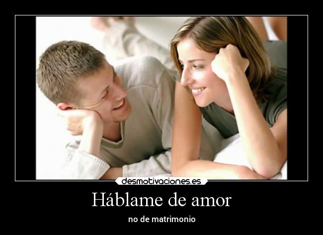Háblame de amor - no de matrimonio