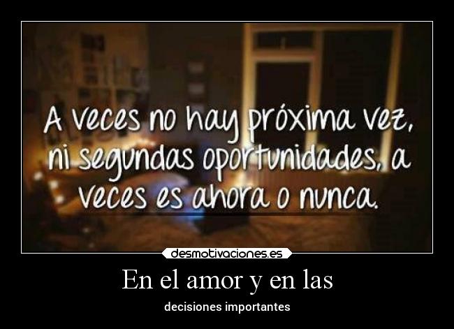 En el amor y en las - decisiones importantes