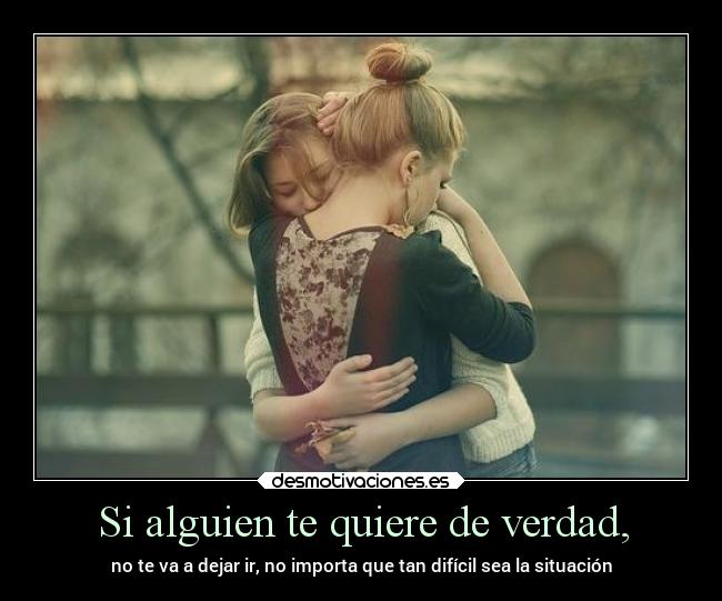 Si alguien te quiere de verdad, - 