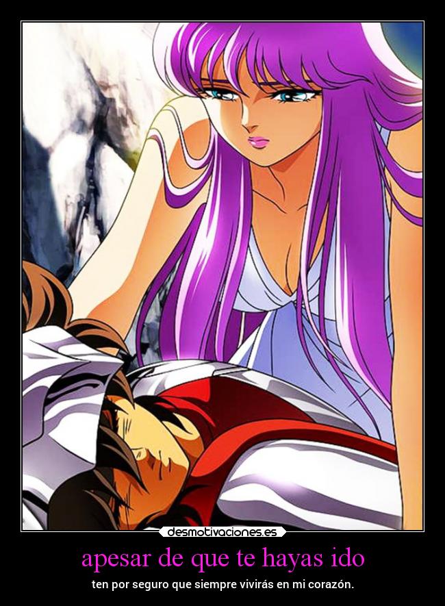 apesar de que te hayas ido - ten por seguro que siempre vivirás en mi corazón.