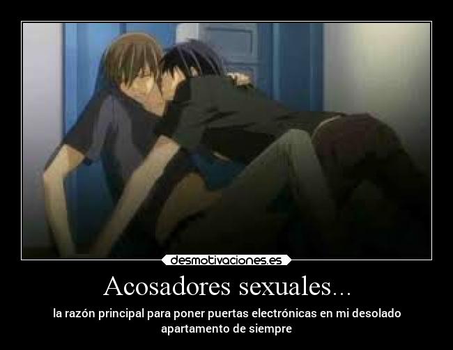 Acosadores sexuales... - la razón principal para poner puertas electrónicas en mi desolado
apartamento de siempre