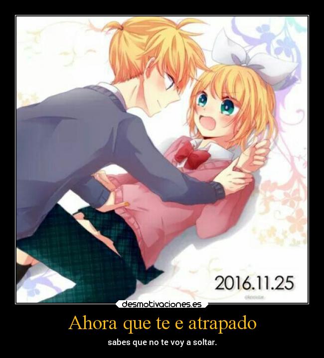 Ahora que te e atrapado - 