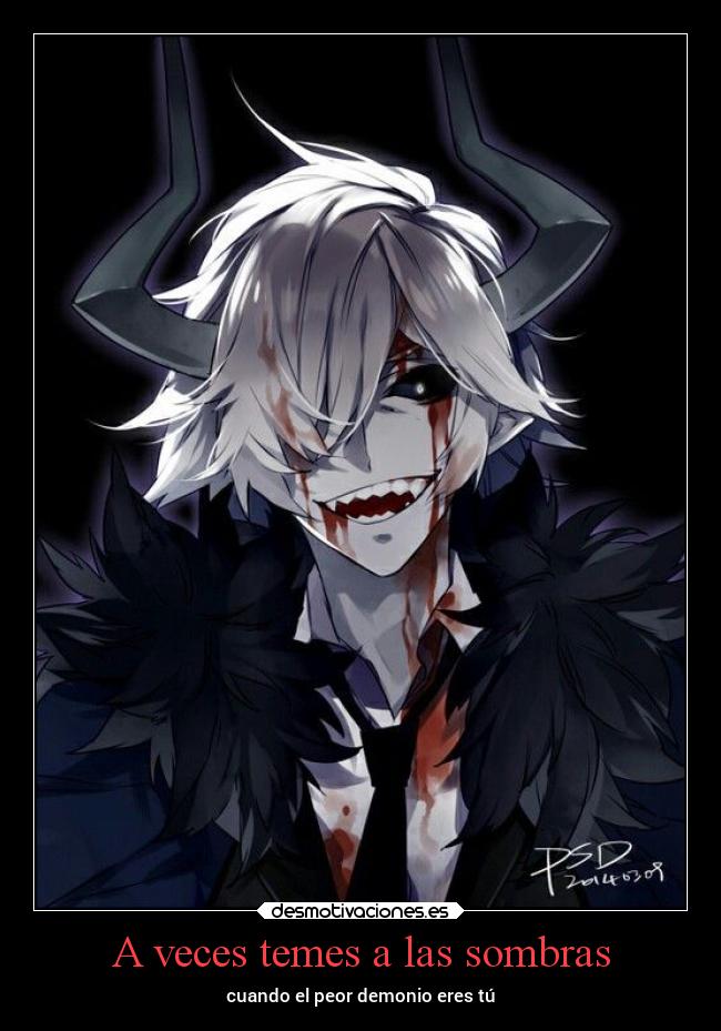 A veces temes a las sombras - cuando el peor demonio eres tú