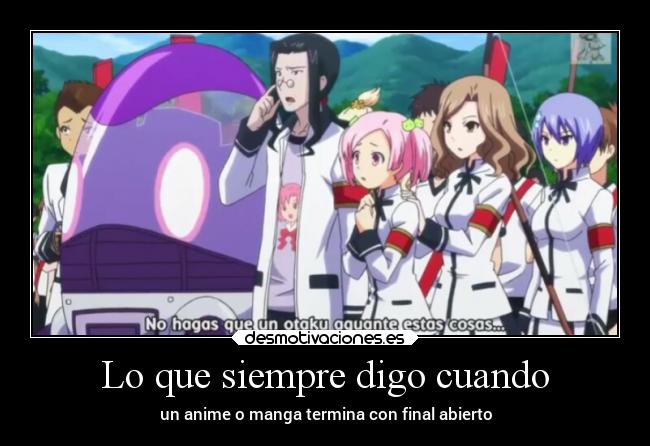 Lo que siempre digo cuando - un anime o manga termina con final abierto