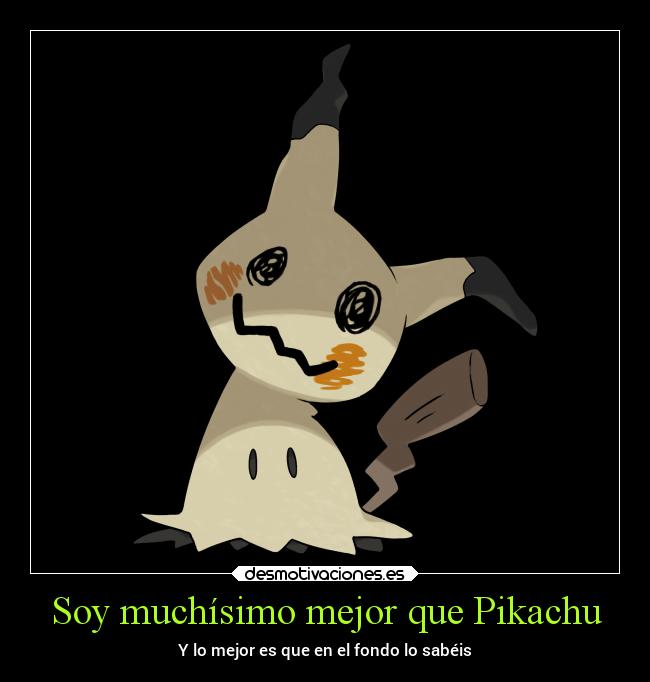 Soy muchísimo mejor que Pikachu - 