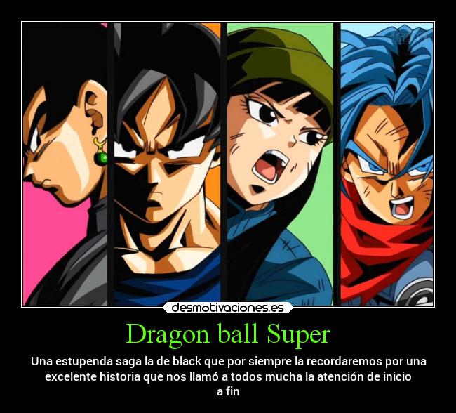 Dragon ball Super - Una estupenda saga la de black que por siempre la recordaremos por una
excelente historia que nos llamó a todos mucha la atención de inicio
a fin