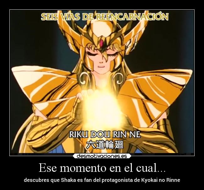 Ese momento en el cual... - descubres que Shaka es fan del protagonista de Kyokai no Rinne