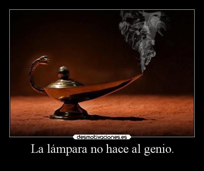 La lámpara no hace al genio. - 