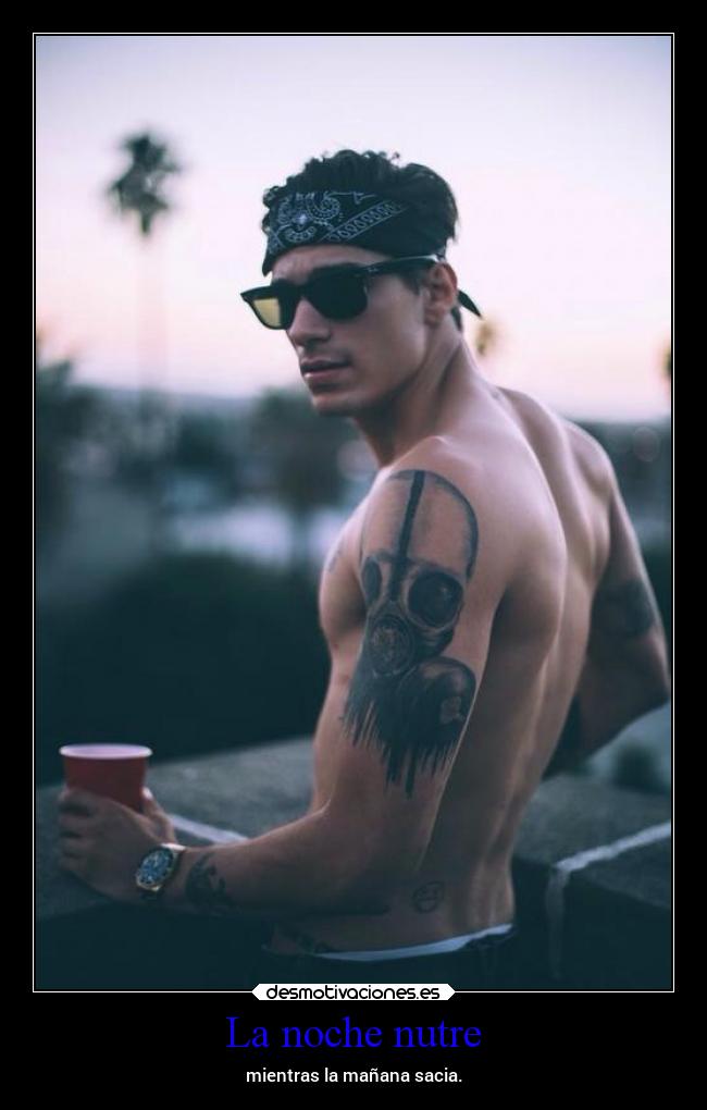 La noche nutre - mientras la mañana sacia.