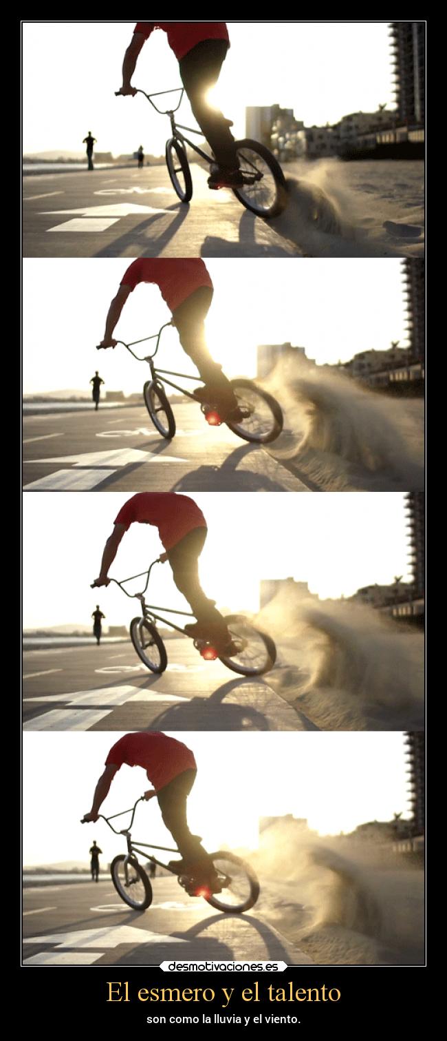 El esmero y el talento - son como la lluvia y el viento.