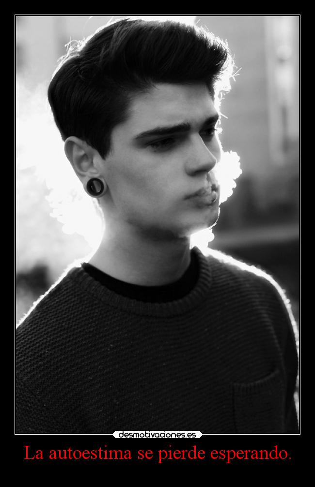 La autoestima se pierde esperando. - 